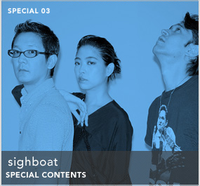 SPECIAL 03 / sighboat SPECIAL CONTENTS